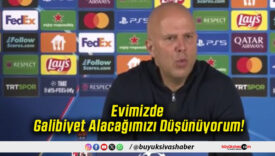 Evimizde Galibiyet Alacağımızı Düşünüyorum!