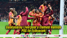 Galatasaray Liverpool’u Elemesi Halinde PSG ile Eşleşecek!