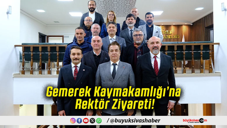 Gemerek Kaymakamlığı’na Rektör Ziyareti!