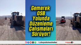 Gemerek OSB Yolunda Düzenleme Çalışmaları Sürüyor!