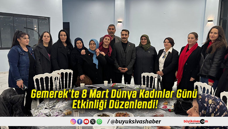 Gemerek’te 8 Mart Dünya Kadınlar Günü Etkinliği Düzenlendi!