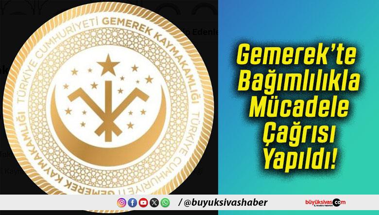 Gemerek’te Bağımlılıkla Mücadele Çağrısı Yapıldı!