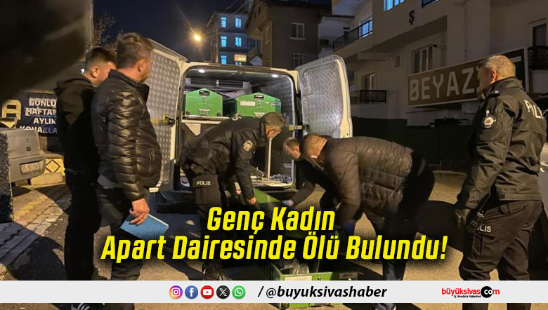 Genç Kadın Apart Dairesinde Ölü Bulundu!