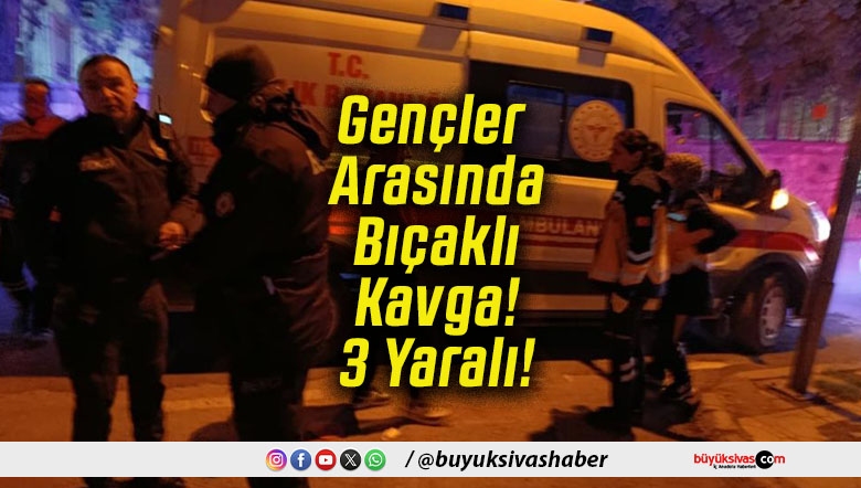 Gençler Arasında Bıçaklı Kavga! 3 Yaralı!
