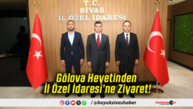 Gölova Heyetinden İl Özel İdaresi’ne Ziyaret!