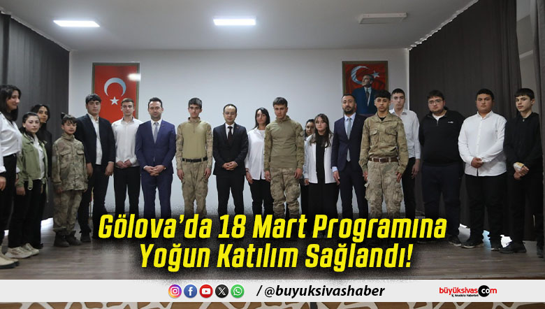Gölova’da 18 Mart Programına Yoğun Katılım Sağlandı!