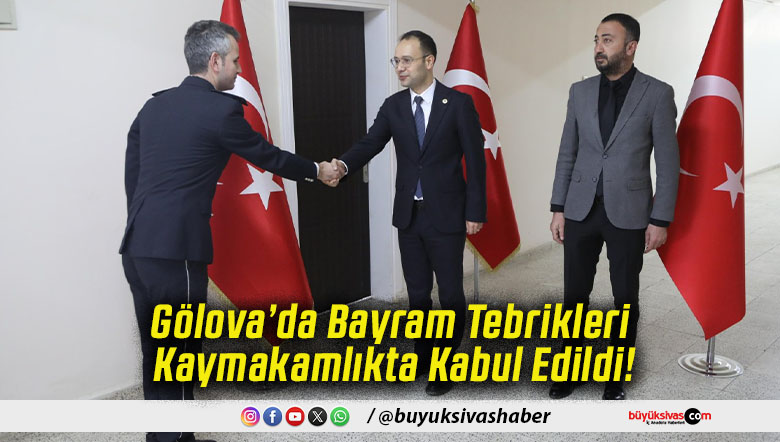 Gölova’da Bayram Tebrikleri Kaymakamlıkta Kabul Edildi!