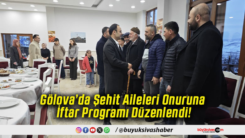 Gölova’da Şehit Aileleri Onuruna İftar Programı Düzenlendi!