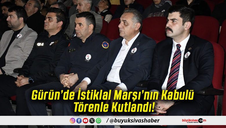 Gürün’de İstiklal Marşı’nın Kabulü Törenle Kutlandı!