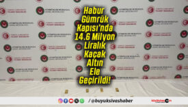 Habur Gümrük Kapısı’nda 14.6 Milyon Liralık Kaçak Altın Ele Geçirildi!