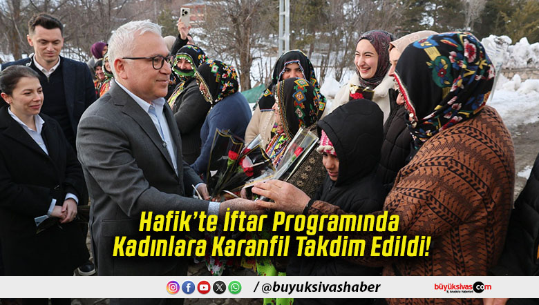 Hafik’te İftar Programında Kadınlara Karanfil Takdim Edildi!