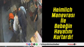 Heimlich Manevrası İle Bebeğin Hayatını Kurtardı!