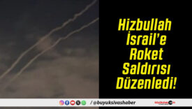 Hizbullah İsrail’e Roket Saldırısı Düzenledi!