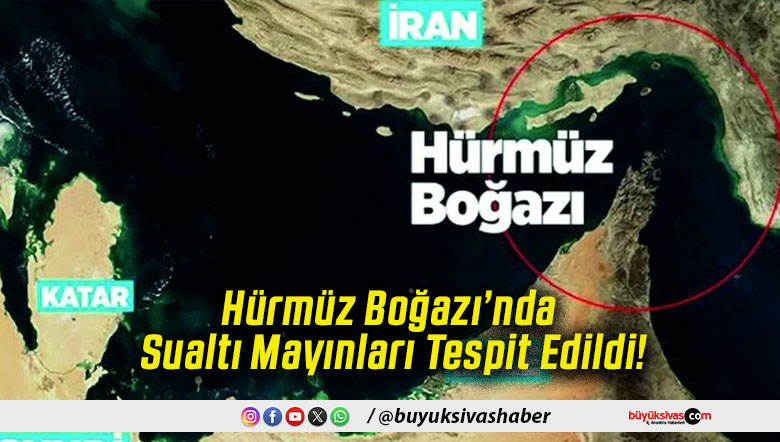 Hürmüz Boğazı’nda Sualtı Mayınları Tespit Edildi!