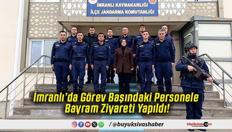 İmranlı’da Görev Başındaki Personele Bayram Ziyareti Yapıldı!