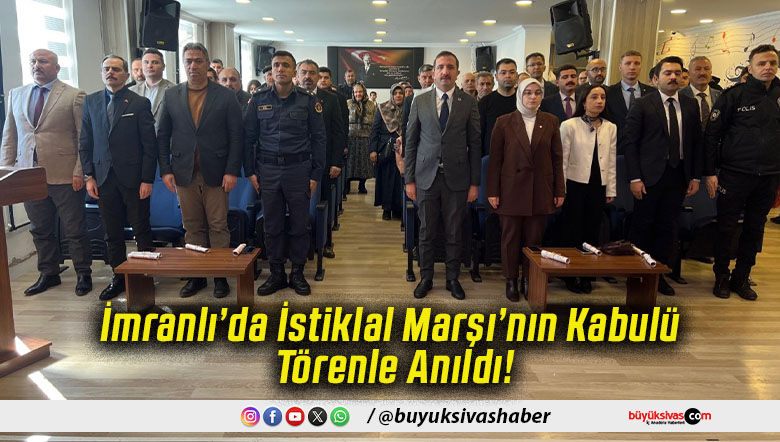 İmranlı’da İstiklal Marşı’nın Kabulü Törenle Anıldı!