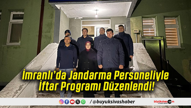 İmranlı’da Jandarma Personeliyle İftar Programı Düzenlendi!