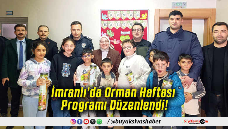 İmranlı’da Orman Haftası Programı Düzenlendi!
