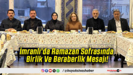 İmranlı’da Ramazan Sofrasında Birlik Ve Beraberlik Mesajı!
