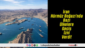 İran Hürmüz Boğazı’nda Bazı Ülkelere Geçiş İzni Verdi!