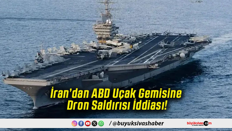 İran’dan ABD Uçak Gemisine Dron Saldırısı İddiası!