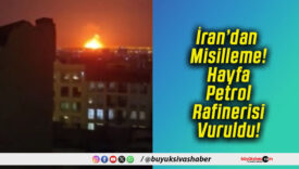 İran’dan Misilleme! Hayfa Petrol Rafinerisi Vuruldu!
