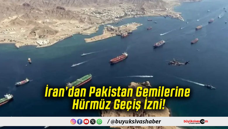 İran’dan Pakistan Gemilerine Hürmüz Geçiş İzni!