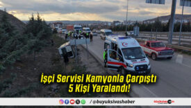İşçi Servisi Kamyonla Çarpıştı 5 Kişi Yaralandı!