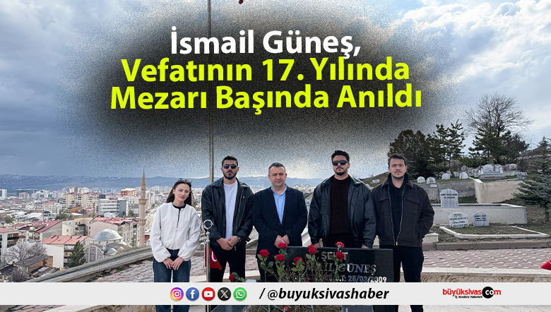 İsmail Güneş Vefatının 17 Yılında