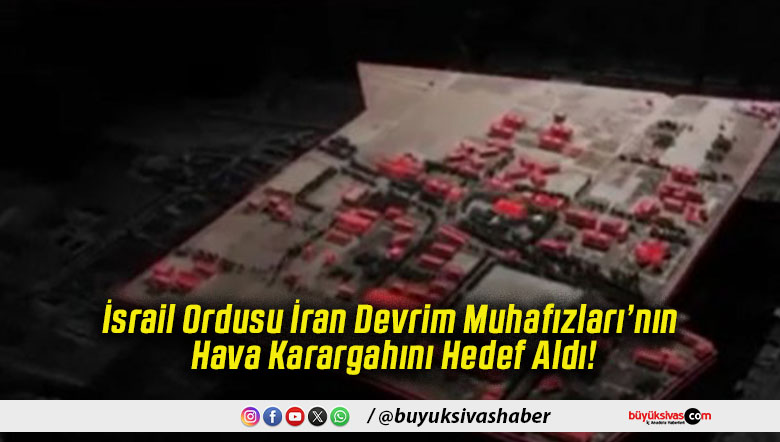 İsrail Ordusu İran Devrim Muhafızları’nın Hava Karargahını Hedef Aldı!