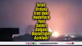 İsrail Ordusu İran’daki Hedeflere Yeni Saldırı Dalgası Başlattığını Açıkladı!