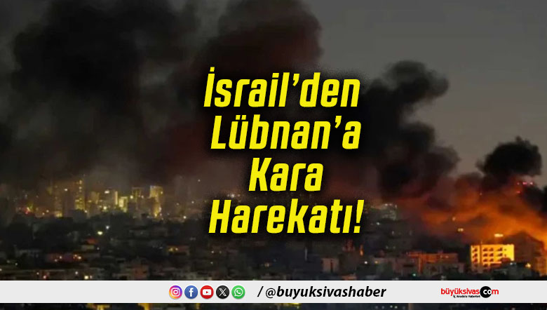 İsrail’den Lübnan’a Kara Harekatı!