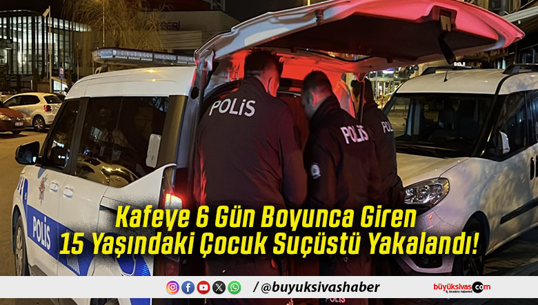 Kafeye 6 Gün Boyunca Giren 15 Yaşındaki Çocuk Suçüstü Yakalandı!