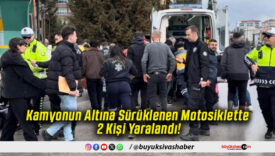 Kamyonun Altına Sürüklenen Motosiklette 2 Kişi Yaralandı!