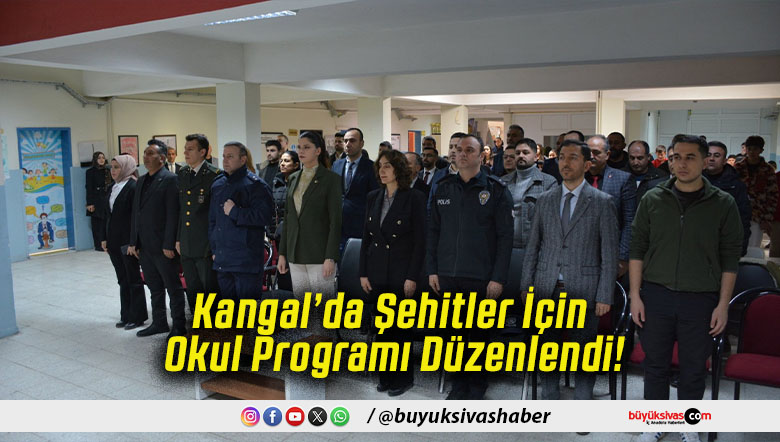 Kangal’da Şehitler İçin Okul Programı Düzenlendi!
