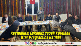 Kaymakam Eskimez Yapalı Köyünde İftar Programına Katıldı!