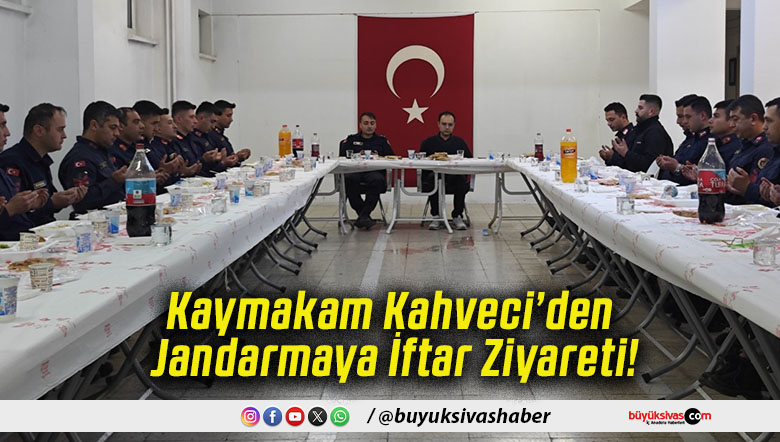 Kaymakam Kahveci’den Jandarmaya İftar Ziyareti!