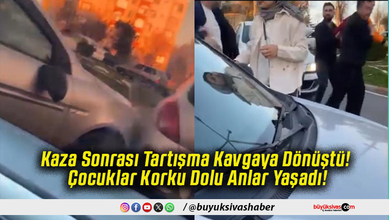 Kaza Sonrası Tartışma Kavgaya Dönüştü! Çocuklar Korku Dolu Anlar Yaşadı!