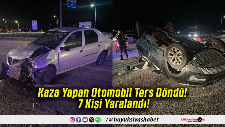 Kaza Yapan Otomobil Ters Döndü! 7 Kişi Yaralandı!