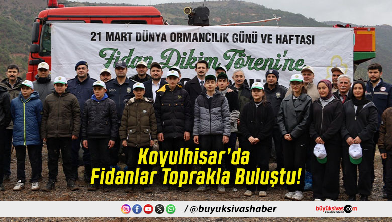 Koyulhisar’da Fidanlar Toprakla Buluştu!