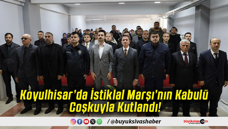 Koyulhisar’da İstiklal Marşı’nın Kabulü Coşkuyla Kutlandı!