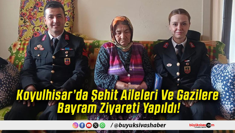 Koyulhisar’da Şehit Aileleri Ve Gazilere Bayram Ziyareti Yapıldı!