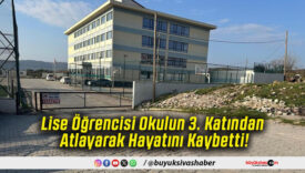 Lise Öğrencisi Okulun 3. Katından Atlayarak Hayatını Kaybetti!
