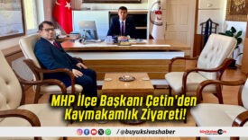 MHP İlçe Başkanı Çetin’den Kaymakamlık Ziyareti!