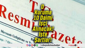 O Kuruma 10 Daimi İşçi Alınacak! İşte Şartlar!