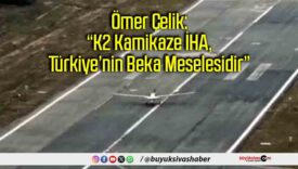 Ömer Çelik: “K2