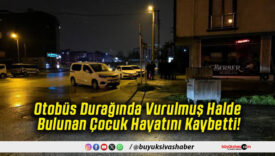 Otobüs Durağında Vurulmuş Halde Bulunan Çocuk Hayatını Kaybetti!