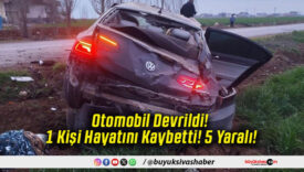 Otomobil Devrildi! 1 Kişi Hayatını Kaybetti! 5 Yaralı!