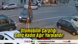 Otomobilin Çarptığı Genç Kadın Ağır Yaralandı!