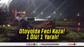 Otoyolda Feci Kaza! 1 Ölü! 1 Yaralı!